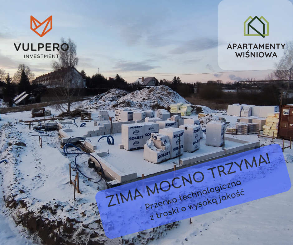 Zima mocno trzyma! Z troski o wysoką jakość trwa przerwa technologiczna na budowie.